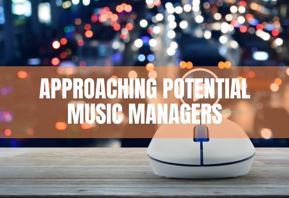 Approaching Potential Music Managers​