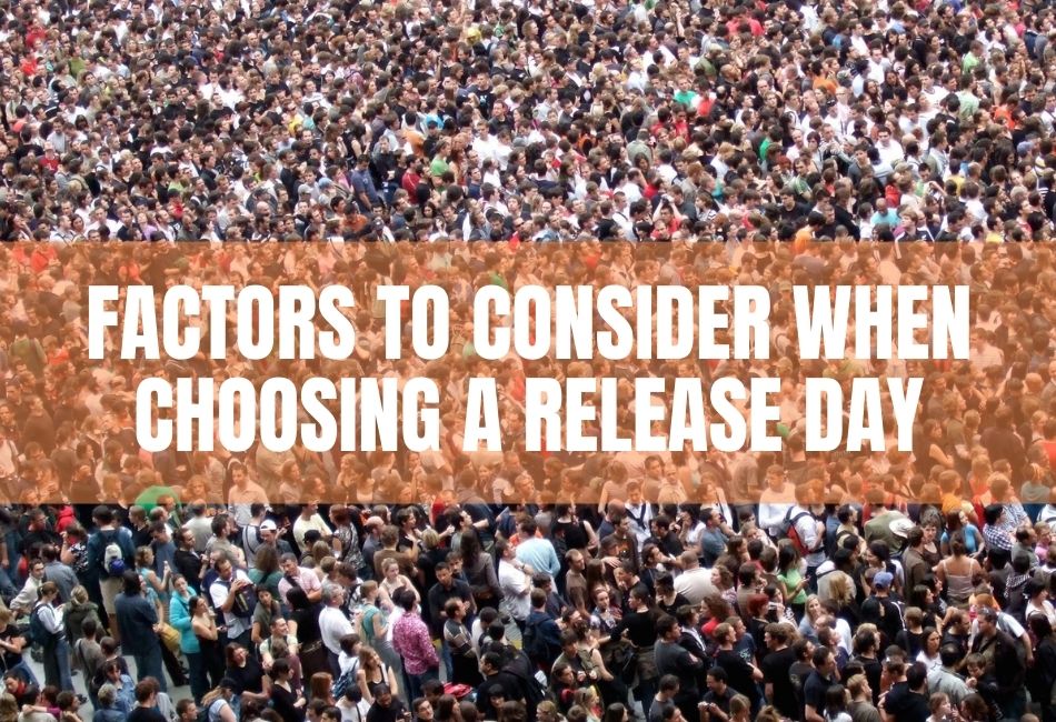 Factors To Consider When Choosing A Release Day