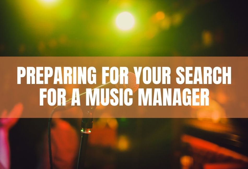 Preparing For Your Search For A Music Manager​