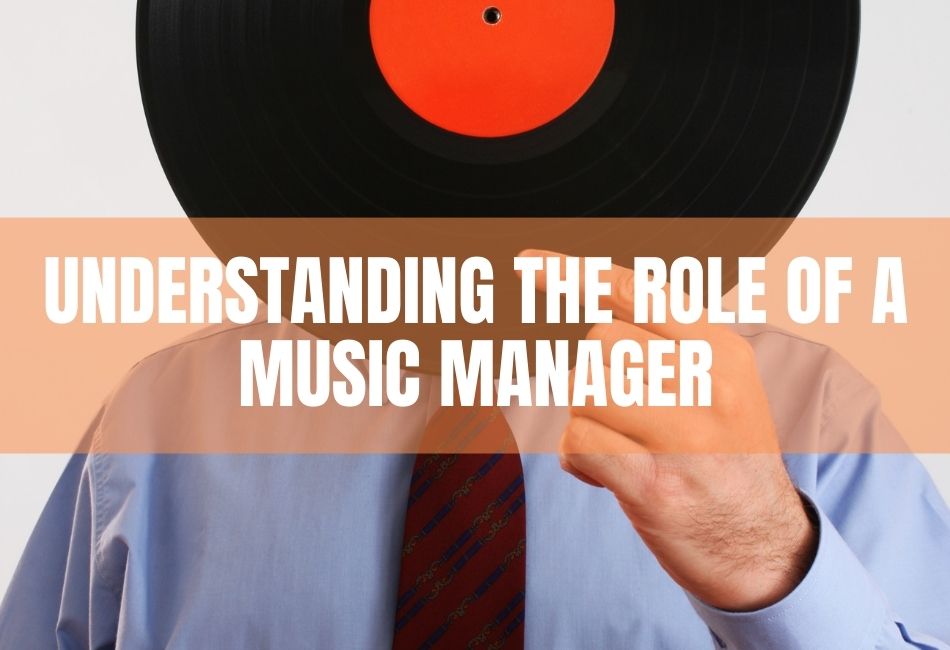 Understanding The Role Of A Music Manager​