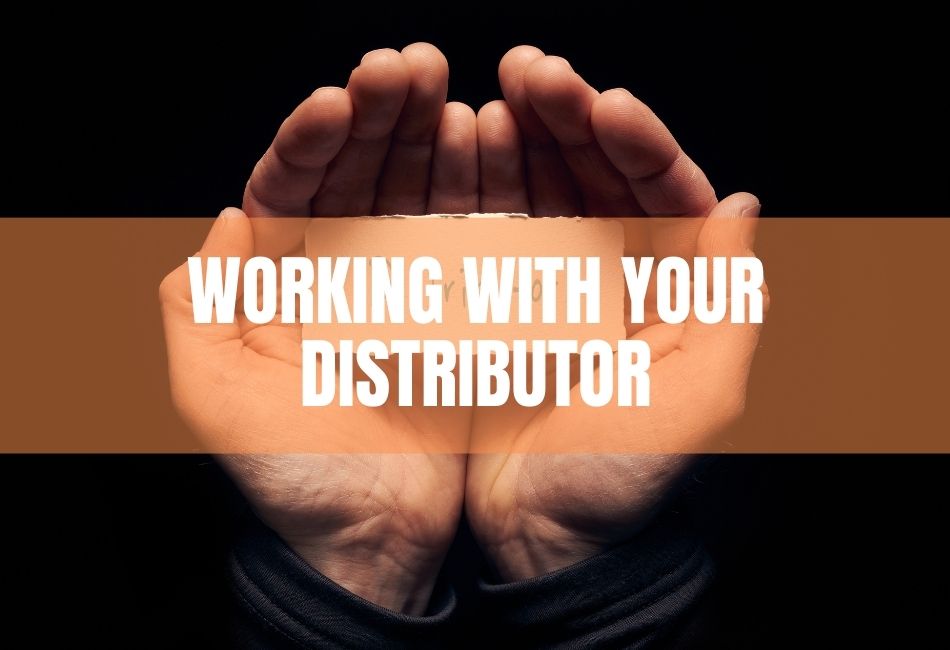 Working With Your Distributor