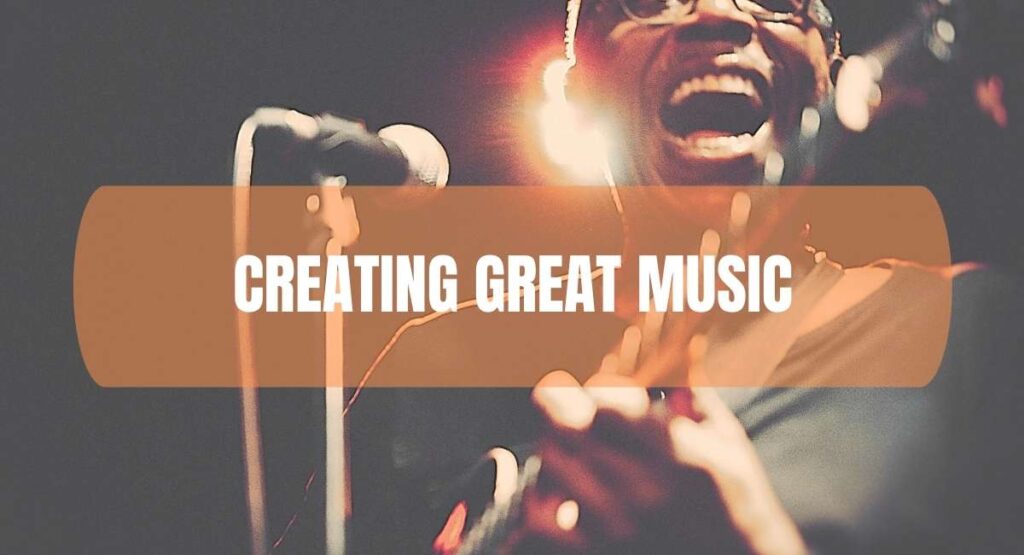 Creating Great Music