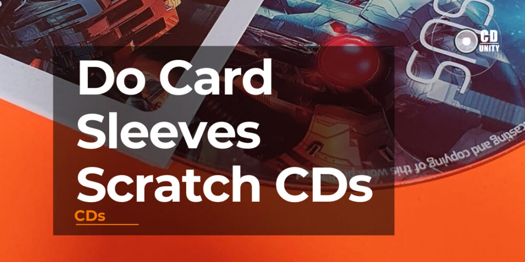 Do Card Sleeves Scratch CDs