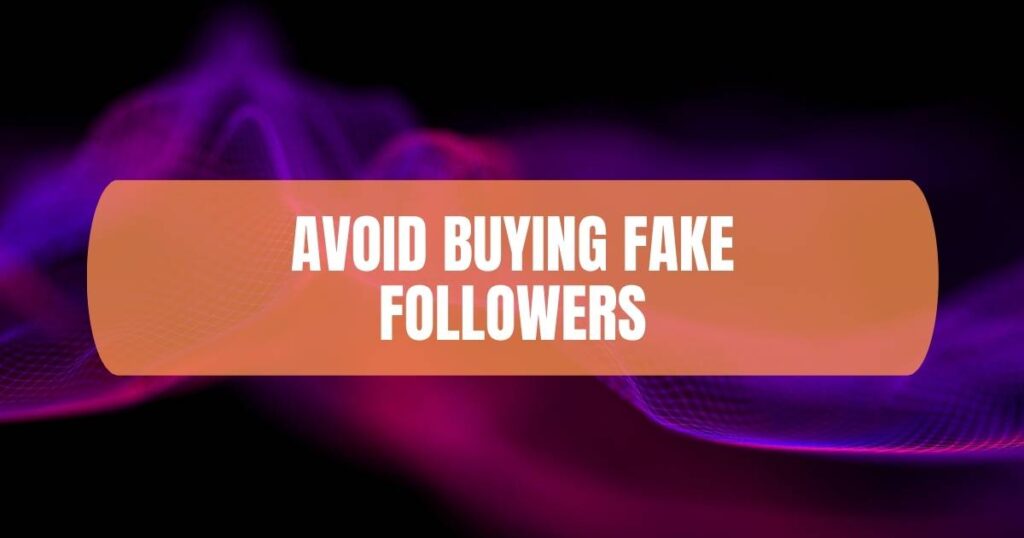 Avoid Buying Fake Followers