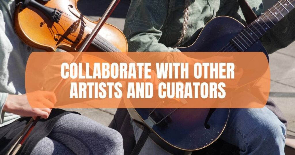 Collaborate With Other Artists And Curators