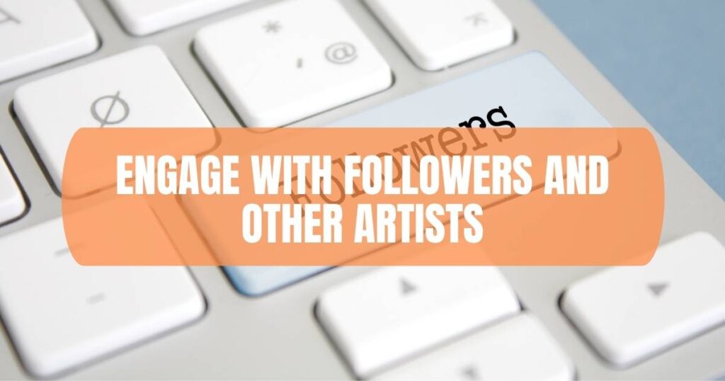 Engage With Followers And Other Artists