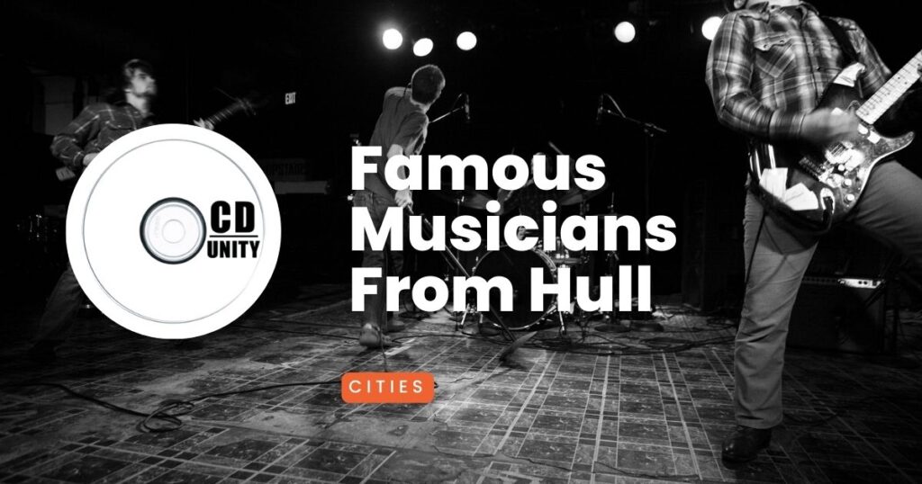 Famous Musicians From Hull 45 Famous Musicians From Hull