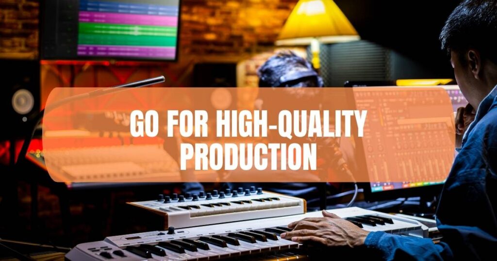 Go For High Quality Production
