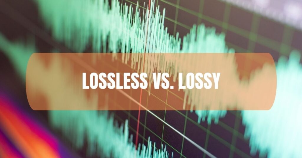 Lossless Vs. Lossy