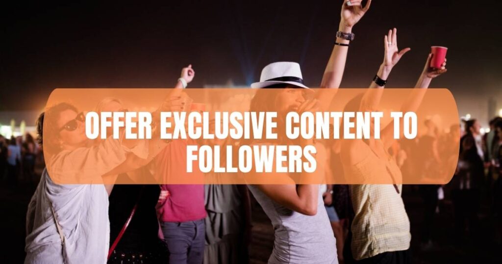 Offer Exclusive Content To Followers