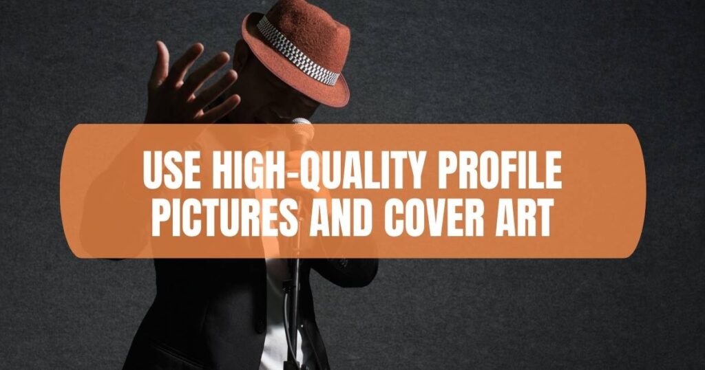 Use High-quality Profile Pictures And Cover Art