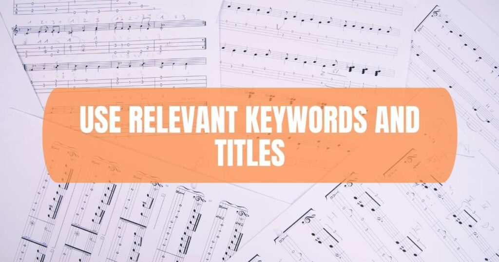 Use Relevant Keywords And Titles