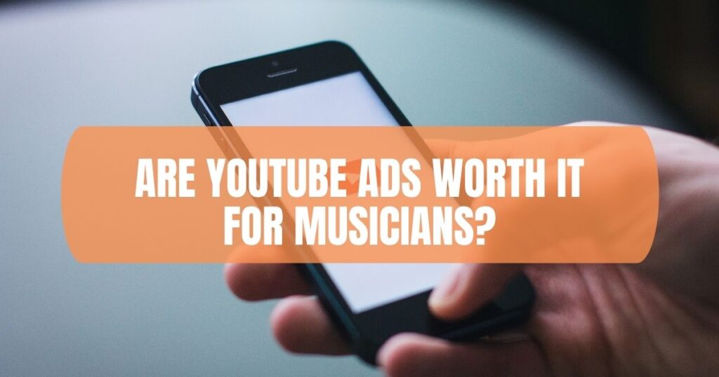 Are YouTube Ads Worth It For Musicians