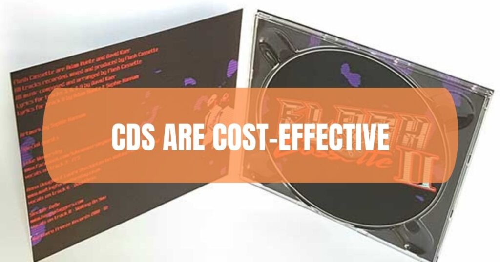 CDs are cost-effective