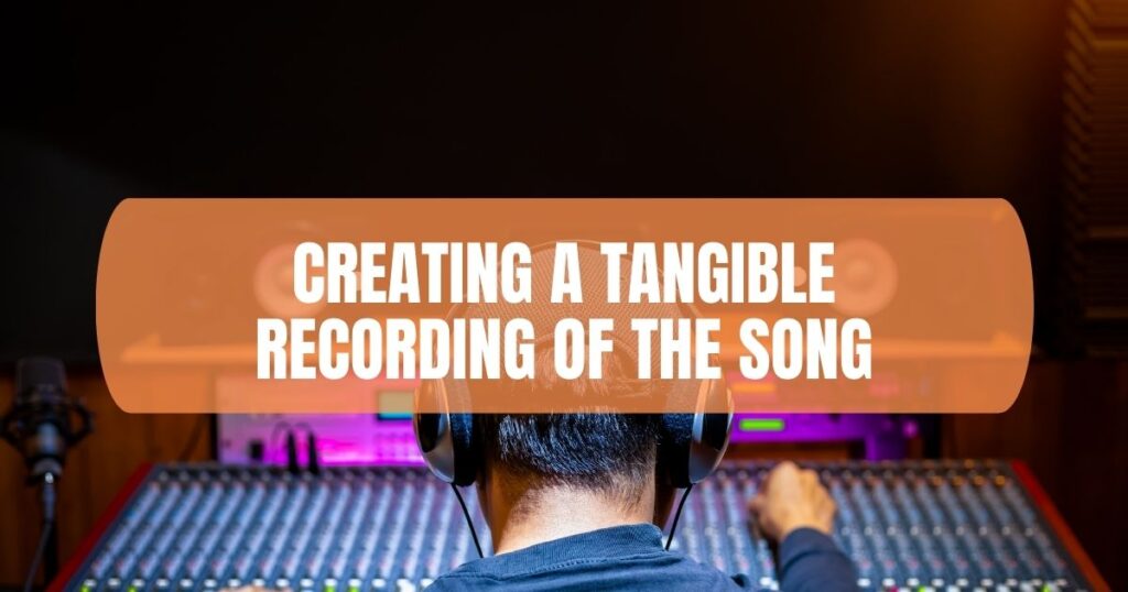 Creating A Tangible Recording Of The Song