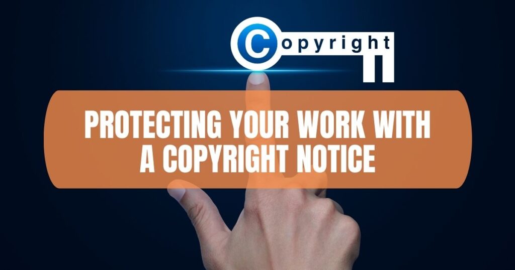 Protecting Your Work With A Copyright Notice