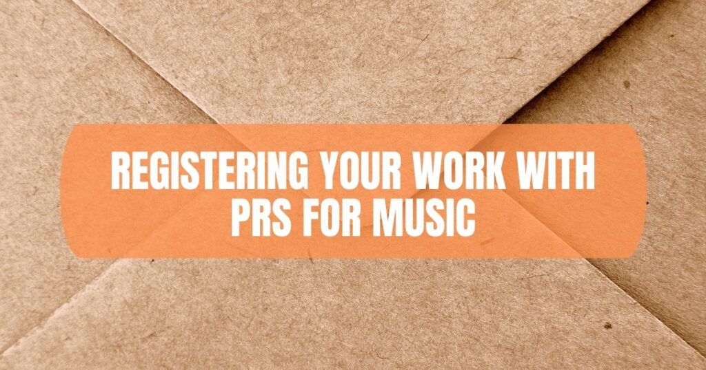 Registering Your Work With PRS For Music