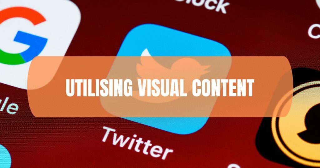 Utilising Visual Content