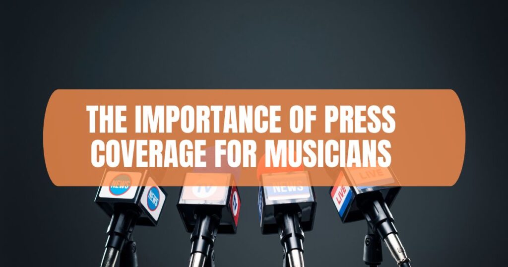 The Importance of Press Coverage for Musicians