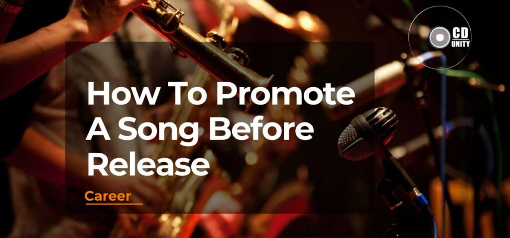 How To Promote A Song Before Release: All You Have to Know