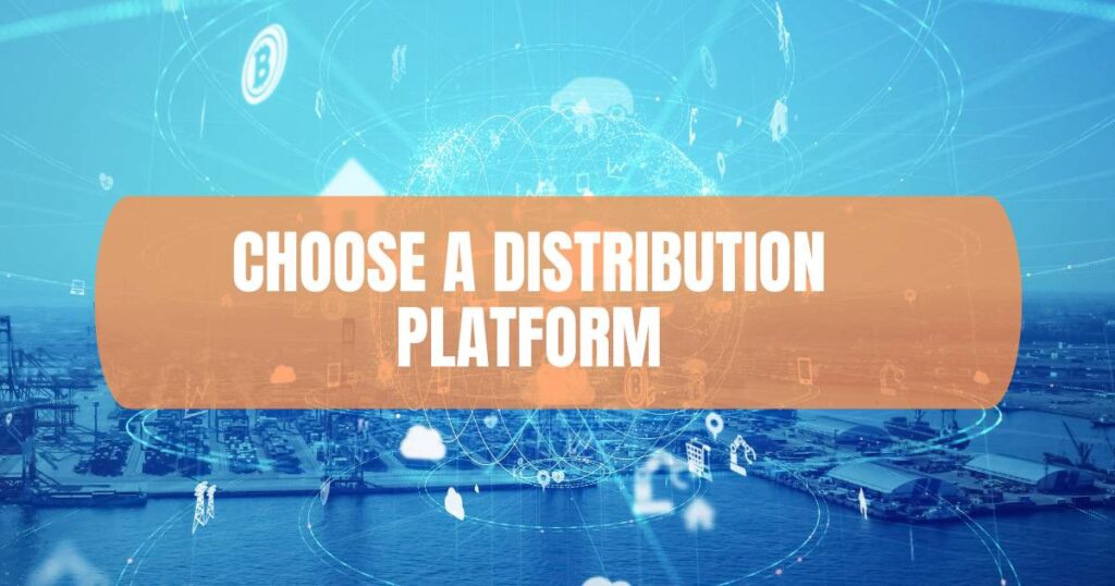 Choose A Distribution Platform