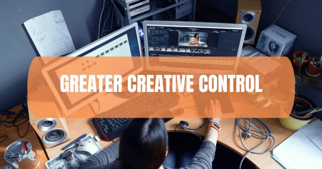 Greater Creative Control
