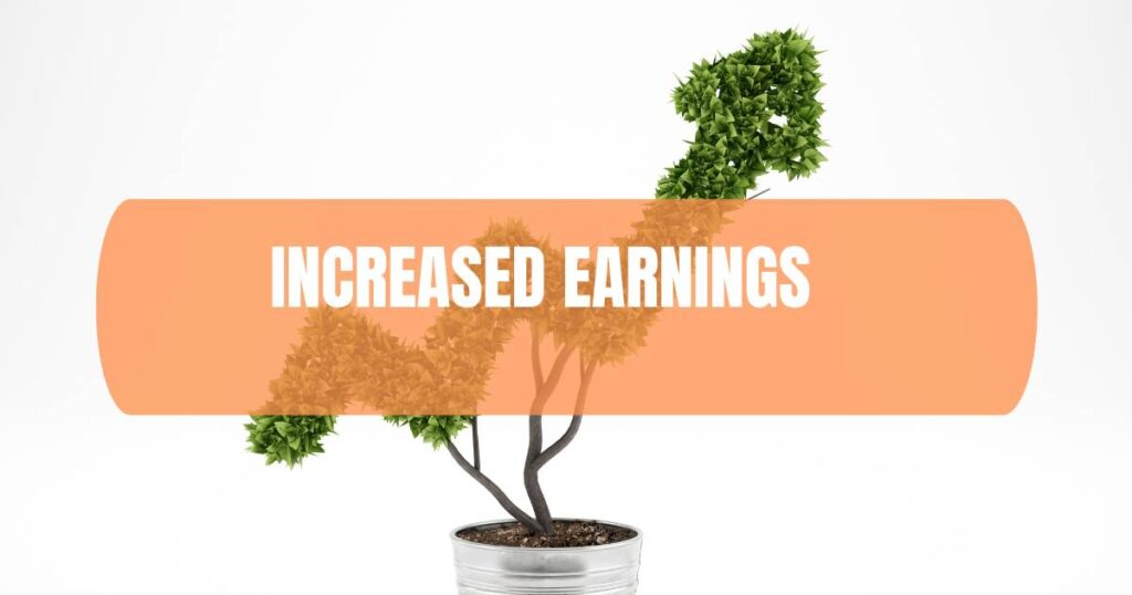 Increased Earnings