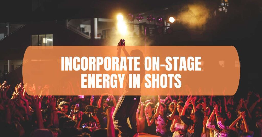 Incorporate On-Stage Energy in Shots