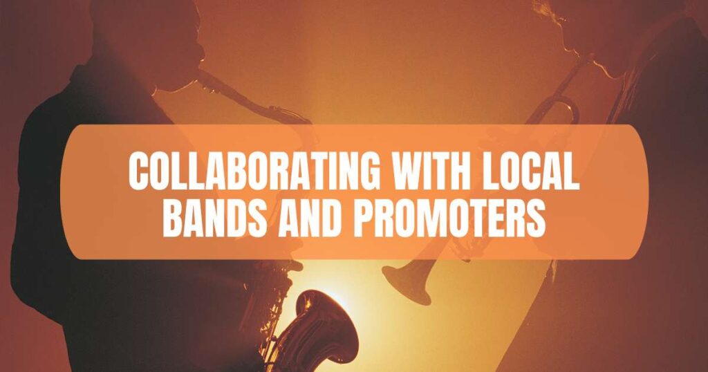Collaborating with Local Bands and Promoters