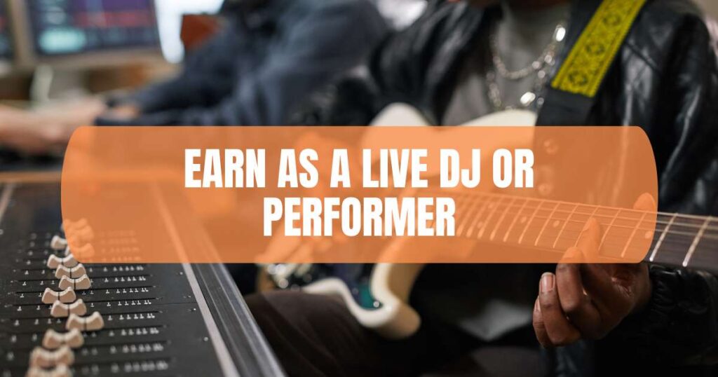 Earn as a Live DJ or Performer