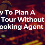 How To Plan A DIY Tour Without A Booking Agent