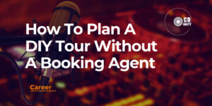 How To Plan A DIY Tour Without A Booking Agent
