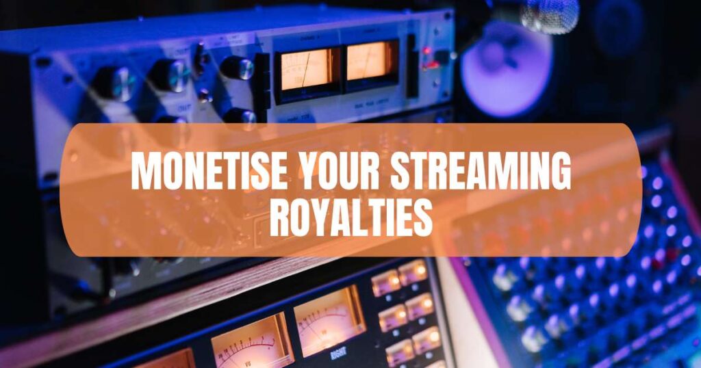Monetise Your Streaming Royalties