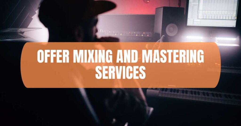 Offer Mixing and Mastering Services
