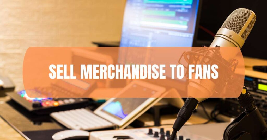 Sell Merchandise to Fans