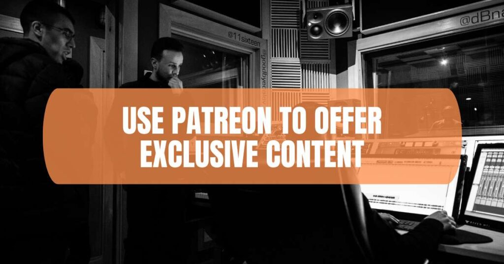 Use Patreon to Offer Exclusive Content