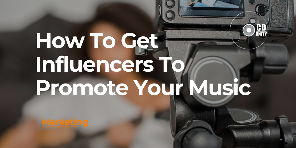 How To Get Influencers To Promote Your Music