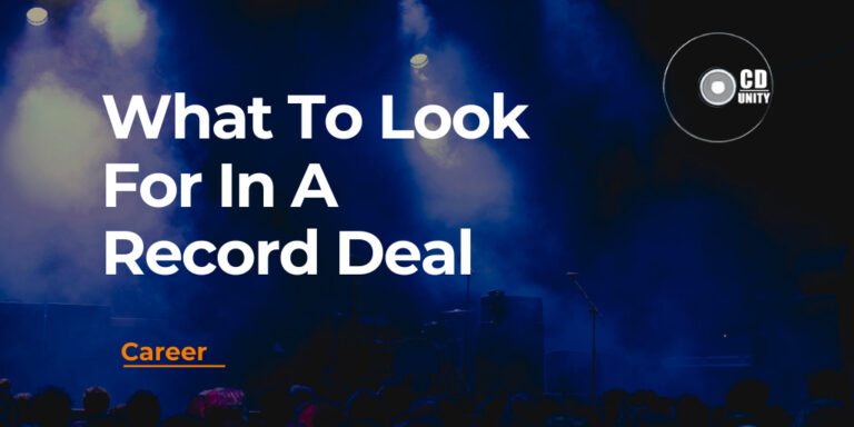 What To Look For In A Record Deal: The Ultimate Guide
