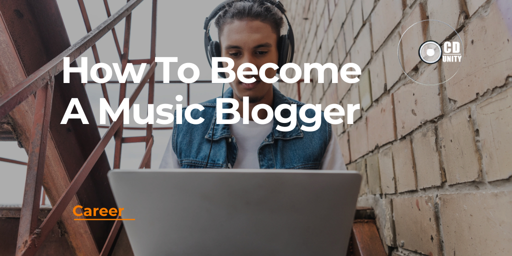 How to Become a Music Blogger: A Guide To Start a Music Blog 28 How To Become A Music Blogger