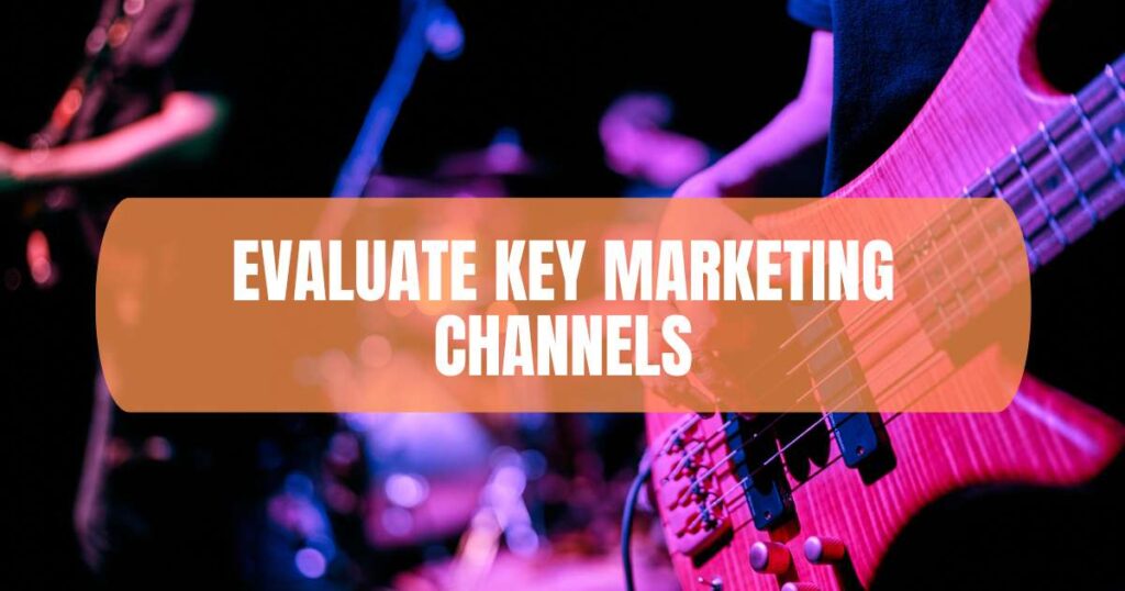 Evaluate Key Marketing Channels