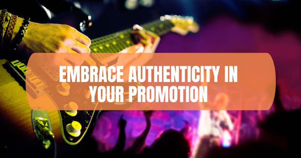 Embrace Authenticity in Your Promotion