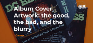 Eco-friendly short run CD duplication and CD printing uk 81 Close-up of DC Blues album covers on an orange surface with the headline "Album Cover Artwork: the good, the bad, and the blurry" in white text and a CD Unity logo in the corner.