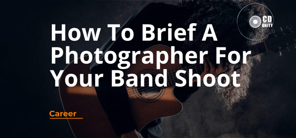 How to brief a photographer for your band photoshoot 9 A person plays an acoustic guitar against a dark background. Text reads: “How To Brief A Photographer For Your Band Shoot. Career. CD Unity.”.