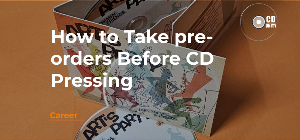 CD pre-orders 101: how to take pre-orders before pressing 25 A CD case with illustrated cover art and a disc sits on an orange surface; the text reads “How to Take pre-orders Before CD Pressing.”.